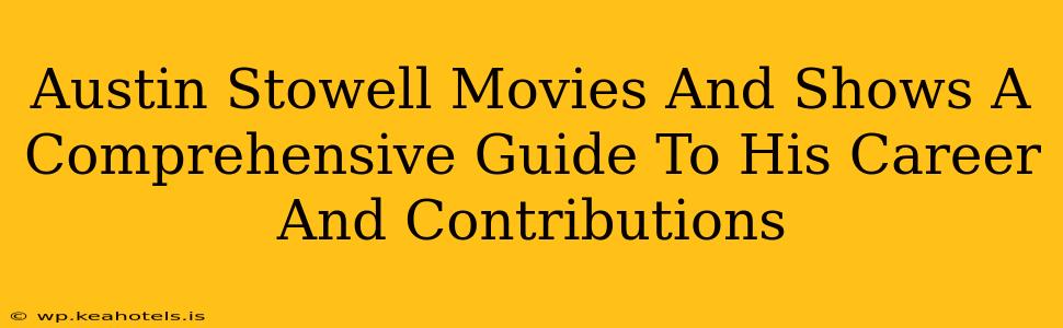 Austin Stowell Movies And Shows A Comprehensive Guide To His Career And Contributions