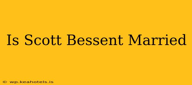 Is Scott Bessent Married