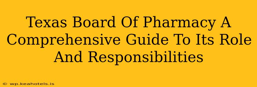 Texas Board Of Pharmacy A Comprehensive Guide To Its Role And Responsibilities