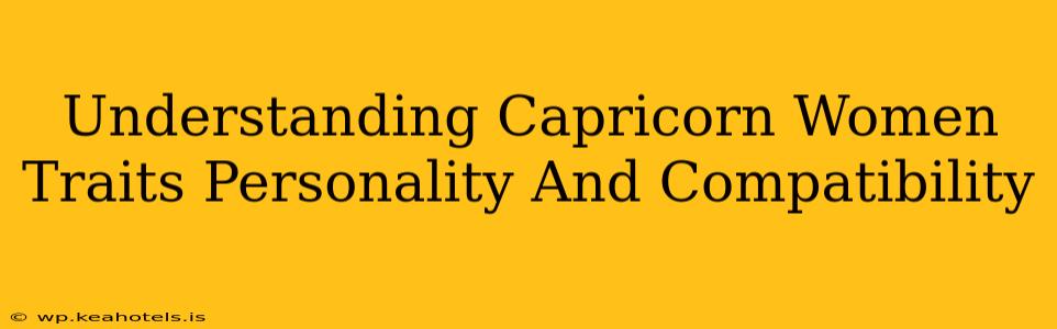 Understanding Capricorn Women Traits Personality And Compatibility