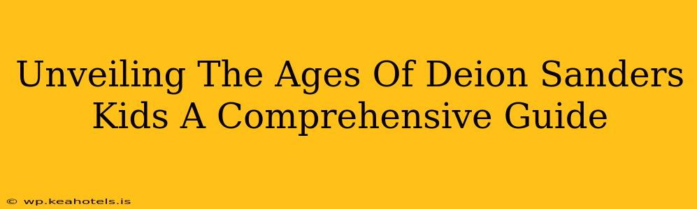 Unveiling The Ages Of Deion Sanders Kids A Comprehensive Guide